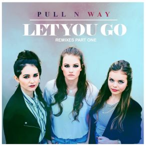 Download track Let You Go (Skywalk Remix) Pull N Way