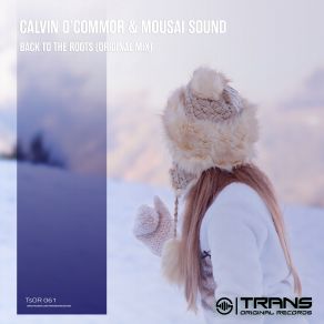 Download track Calvin O'Commor Mousai'Sound Back To The Roots Original Mix Mousai Sound, Calvin O'Commor