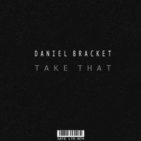 Download track Take That (Original Mix) Daniel Bracket