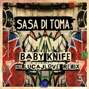 Download track Baby Knife (LucaJLove Remix) Sasa Di TomaLucaJLove