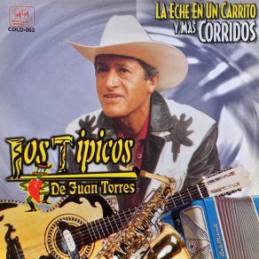 Download track La Eche En Un Carrito Los Tipicos De Juan Torres