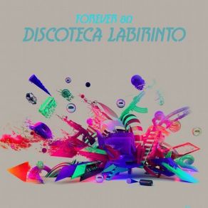 Download track Disco Labyrinth (Discoteca Labirinto) (Radio Edit) Forever 80