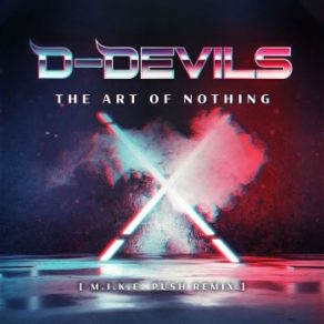 Download track The Art Of Nothing (M. I. K. E. Push Remix) D - Devils, M. I. K. E. Push