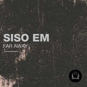 Download track Far Away Siso Em