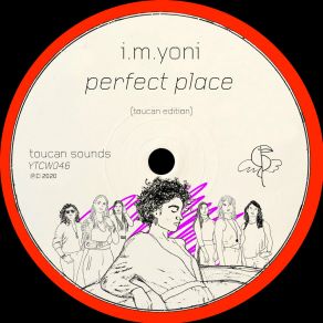 Download track Perfect Place (Toucan Sounds Edit) I. M YONI