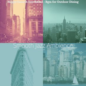 Download track Smooth Jazz Ballad Soundtrack For Outdoor Dining Smooth Jazz Ambience