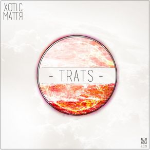 Download track Trats XOTIC MATTR