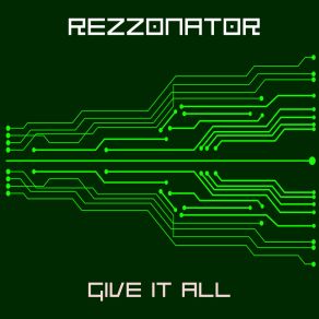 Download track Give It All (Radio Edit) Rezzonator