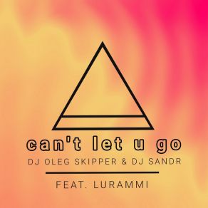 Download track Сan't Let U Go DJ Oleg Skipper