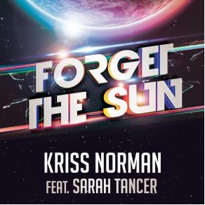 Download track Forget The Sun (Dirty Rise Edit) Kriss Norman, Sarah Tancer