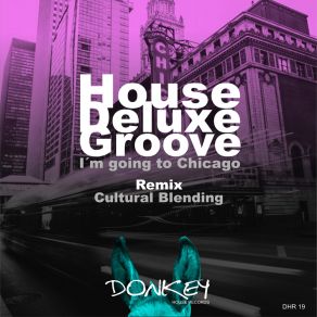 Download track I´m Going To Chicago (Cultural Blending Remix) House Delue GrooveCultural Blending