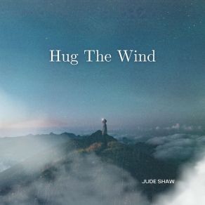 Download track Hug The Wind (Radio Edit) Jude Shaw