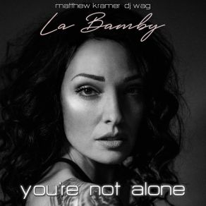 Download track You're Not Alone (Matthew Kramer Chillhouse Short Mix Instrumental) La Bamby