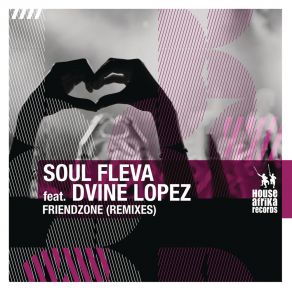 Download track Friendzone (LAHV Deeper Mix) Soul FlevaDvine Lopez