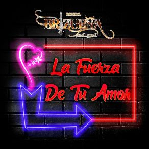 Download track La Fuerza De Tu Amor Banda Brizueña