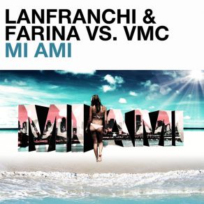 Download track Mi Ami (Radio Edit) Lanfranchi, Farina, Vmc