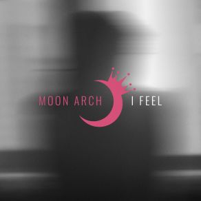 Download track I Feel (Extended Mix) Moon Arch