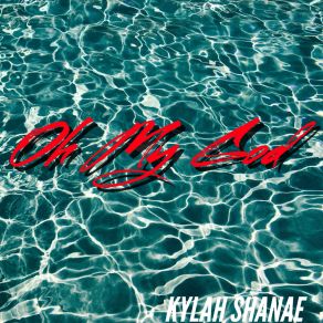 Download track Oh My God Kylah Shanae