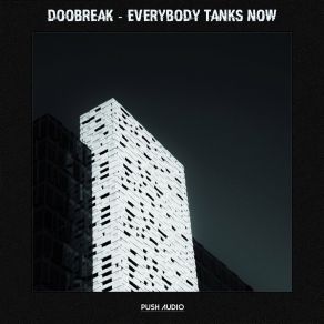 Download track Everybody Tanks Now Doobreak