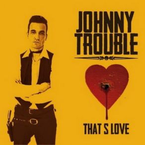 Download track It's Gotta Be That Way Johnny Trouble