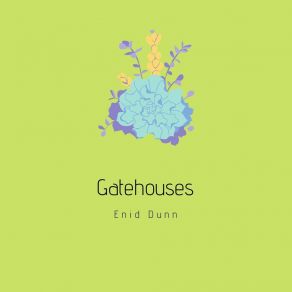 Download track Gatehouses Enid Dunn