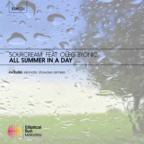 Download track All Summer In A Day (Original Mix) SourCream, Oleg Byonic