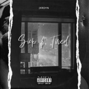 Download track Sick & Tired JXRDYN