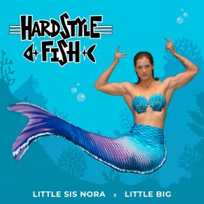 Download track Hardstyle Fish Little Sis Nora, Little Big