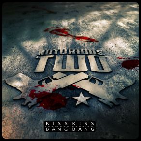 Download track Kiss Kiss Bang Bang (Extended Mix) Notorious Two