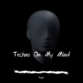 Download track Techno On My Mind KOGAN