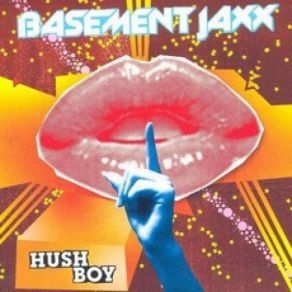 Download track Hush Boy (Soul Seekers Remix) Basement Jaxx