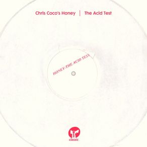 Download track The Acid Test (Knights Of The Hunted Hunny Up The B Side Mix) Chris Coco's Honey