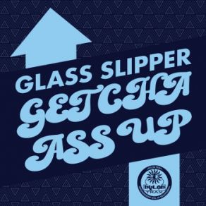 Download track Getcha Ass Up (Original Mix) Glass Slipper