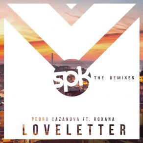 Download track Love Letter (Pedro Cazanova & Pedro Carrilho Remix (Radio Edit) RoxanaPedro Carrilho