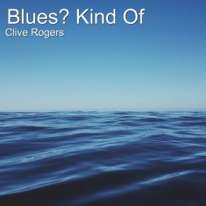 Download track Quiet Man Blues Clive Rogers