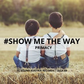 Download track Show Me The Way Primacy