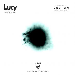 Download track Ciao (Let Me Be Your Pick) Lucy Dreams