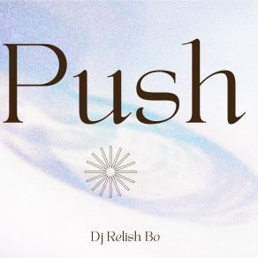 Download track Dont Push Me Away Dj Relish Bo