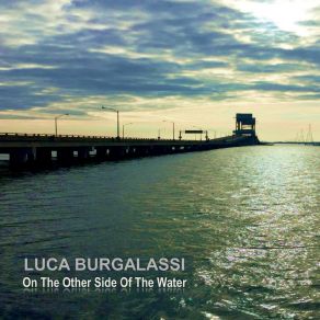 Download track On The Other Side Of The Water Luca Burgalassi