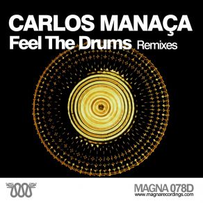 Download track Feel The Drums (Carlos Manaça Remix) Carlos Manaça