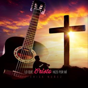 Download track Lo Que Cristo Hizo Por Mí (Bonus Track) Erick Nuñez