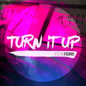 Download track Turn It Up (Radio Cut) Brian Ferris