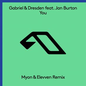 Download track You (Myon & Elevven Extended Mix) Jan Burton, Gabriel & Dresden, Mÿon