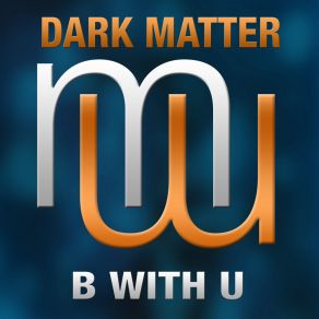 Download track B With U (Radio Edit) Dark Matters