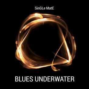 Download track Blues Underwater SinGLe MatE