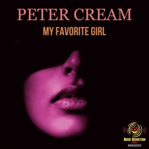 Download track My Favorite Girl (Original Mix) Peter Cream