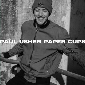 Download track Paper Cups Paul Usher