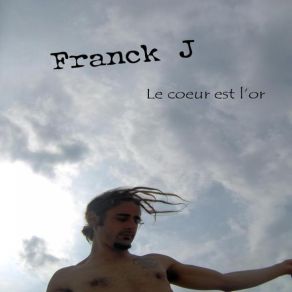 Download track Le Coeur Est L'Or Franck J