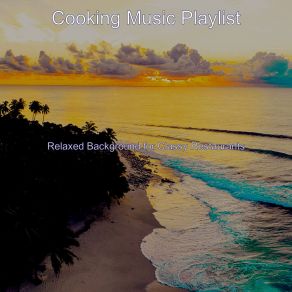 Download track Outstanding Music For Summer 2021 Cooking Music Playlist