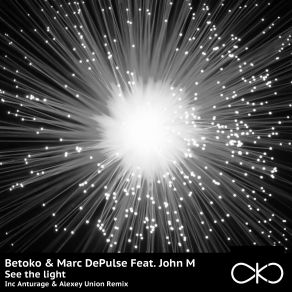 Download track See The Light (Original Mix) Betoko, Marc Depulse, M. John